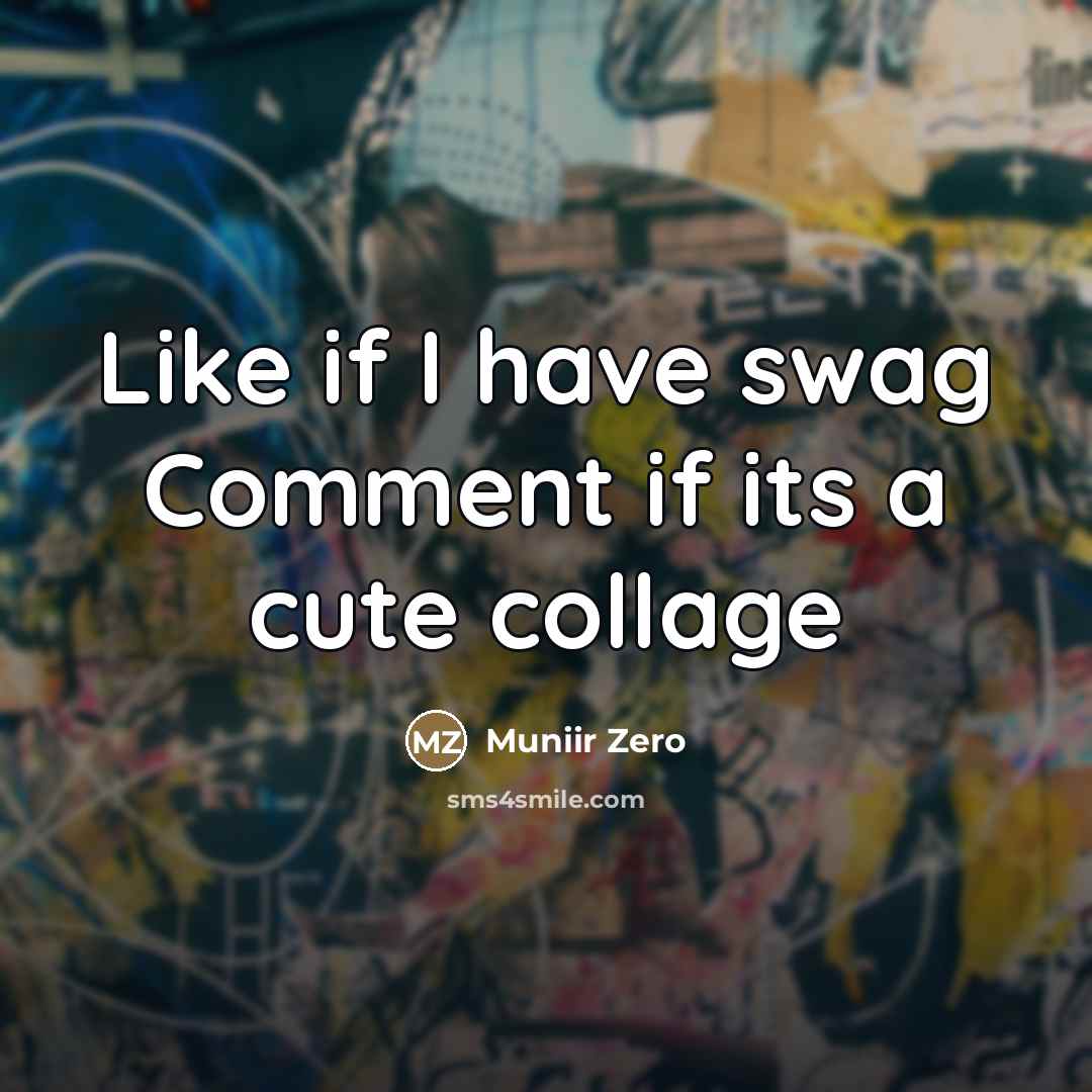 “Like if I have swag Comment if its a cute…” quote by Muniir Zero