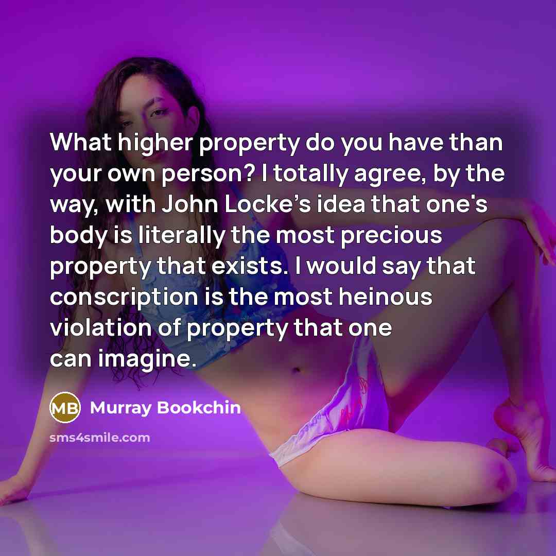 “What higher property do you have than your own person?…” quote by Murray Bookchin