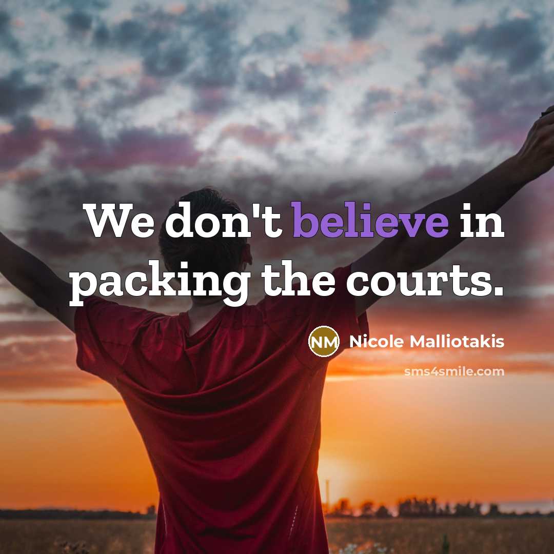 “We don't believe in packing the courts.…” quote by Nicole Malliotakis