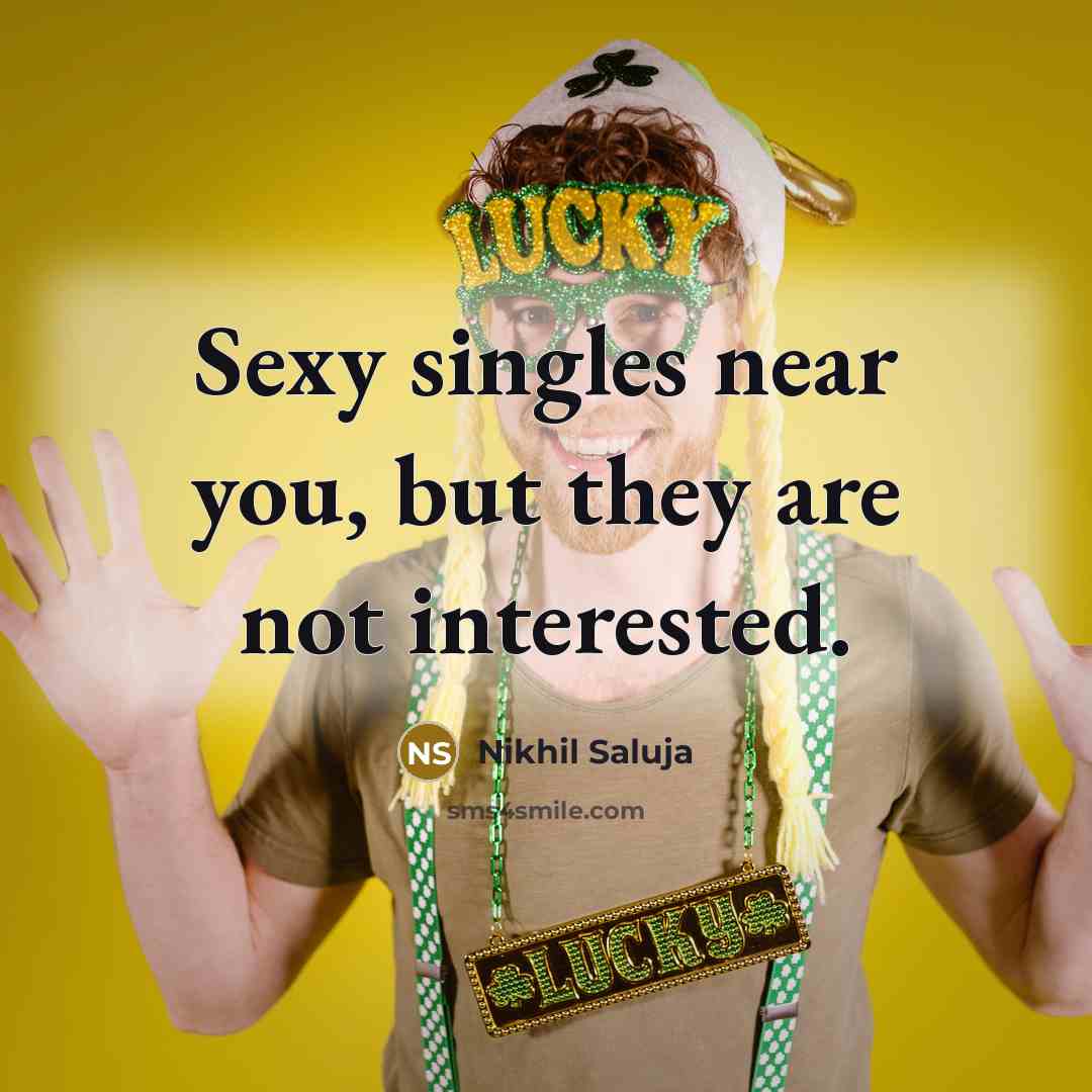 “Sexy singles near you, but they are not interested.…” quote by Nikhil Saluja