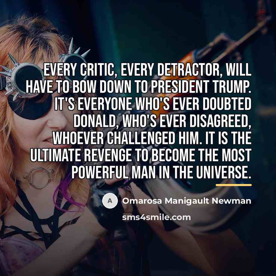 “Every critic, every detractor, will have to bow down to…” quote by Omarosa Manigault Newman