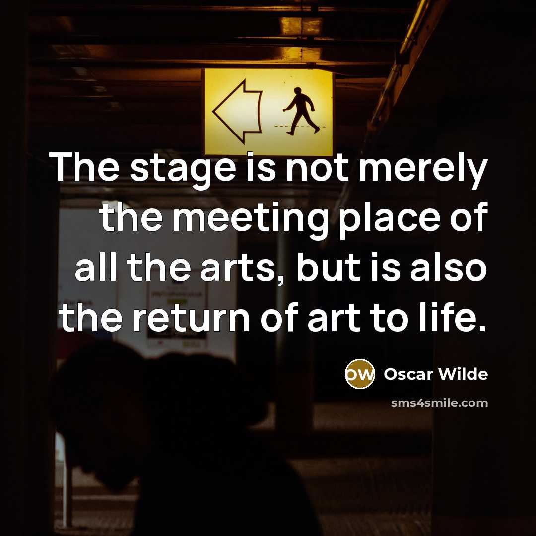 “The stage is not merely the meeting place of all…” quote by Oscar Wilde