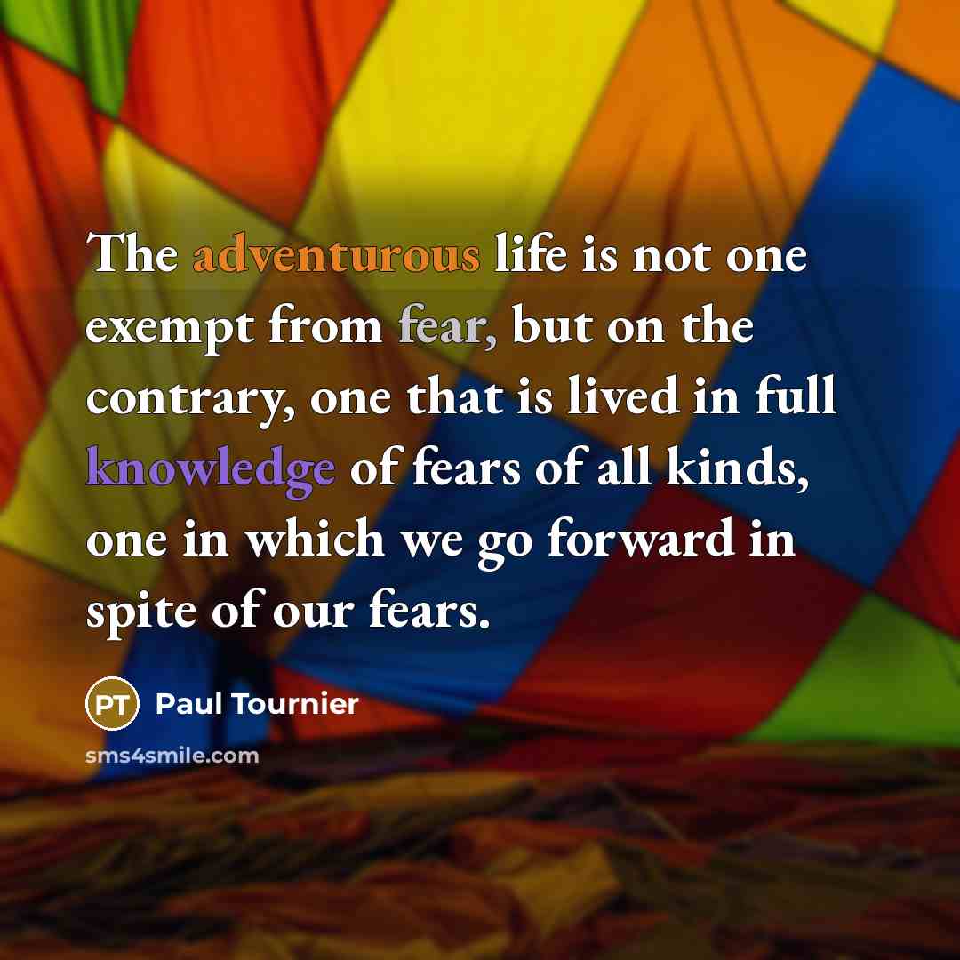 “The adventurous life is not one exempt from fear, but…” quote by Paul Tournier