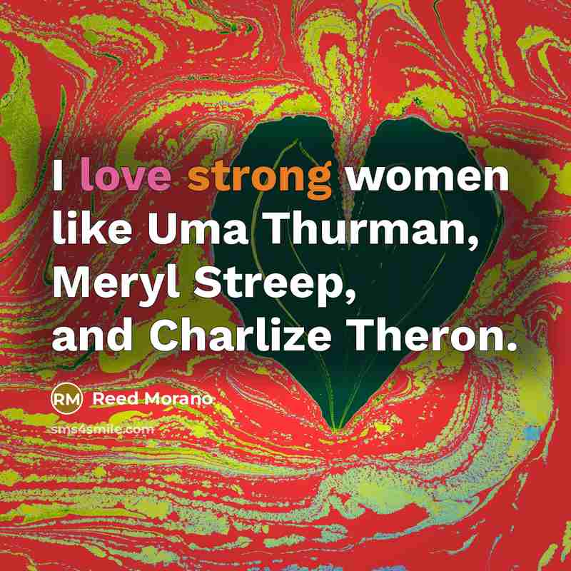 “I love strong women like Uma Thurman, Meryl Streep, and…” quote by Reed Morano