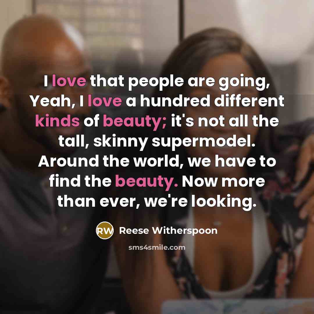 “I love that people are going, Yeah, I love a…” quote by Reese Witherspoon