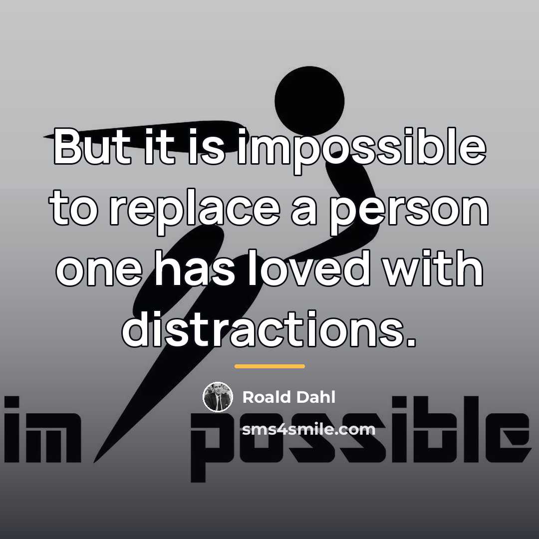 “But it is impossible to replace a person one has…” quote by Roald Dahl