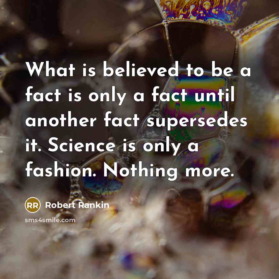 “What is believed to be a fact is only a…” quote by Robert Rankin