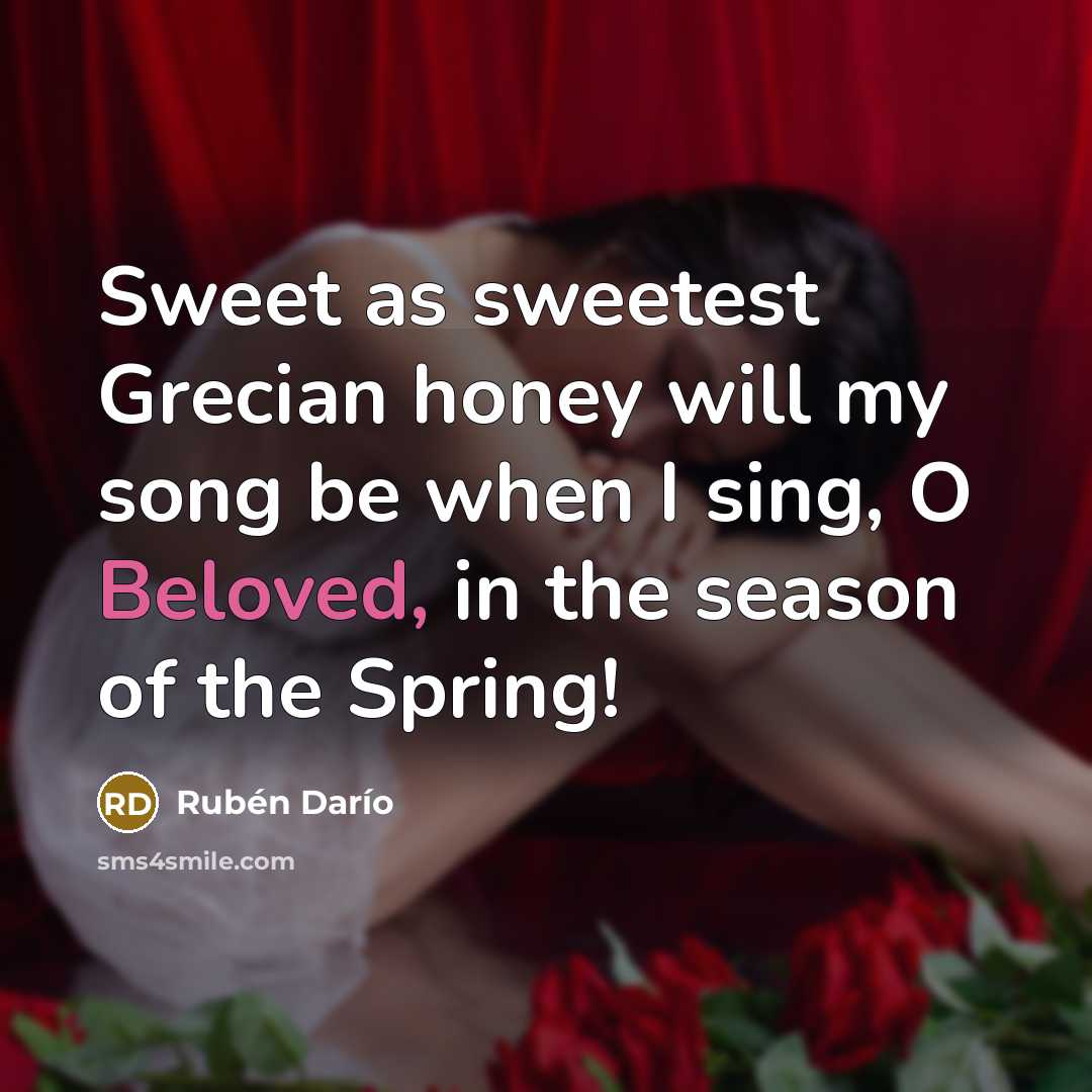“Sweet as sweetest Grecian honey will my song be when…” quote by Ruben Dario