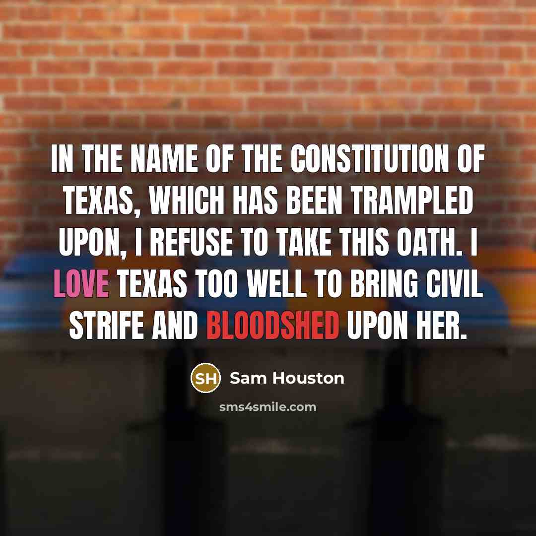“In the name of the constitution of Texas, which has…” quote by Sam Houston