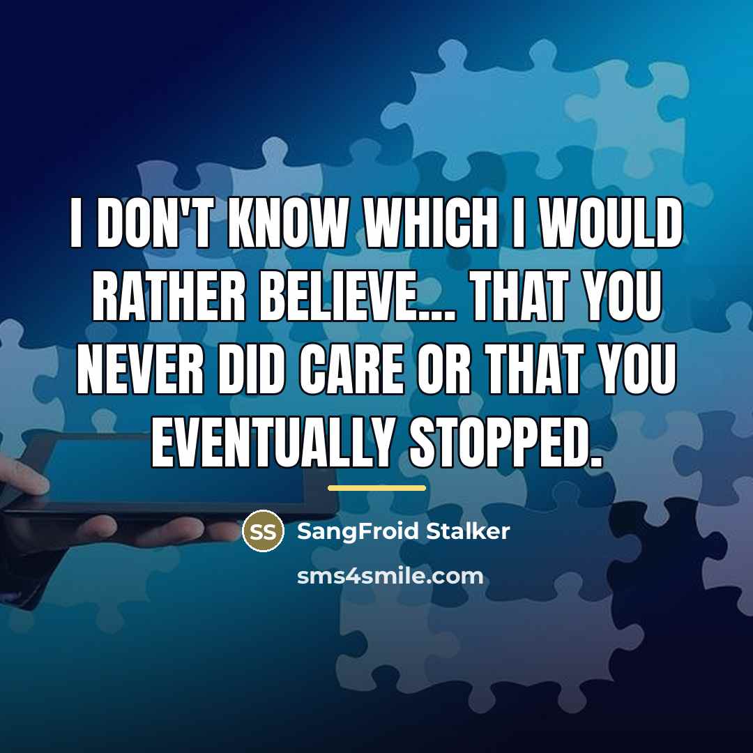 “I Don't Know Which I Would Rather Believe... That You…” quote by SangFroid Stalker