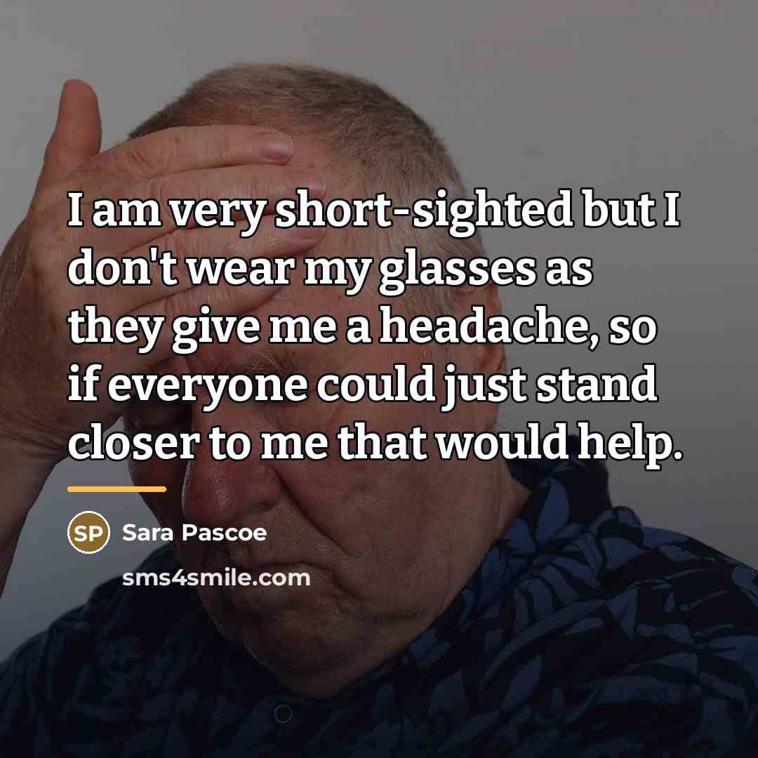 “I am very short-sighted but I don't wear my glasses…” quote by Sara Pascoe