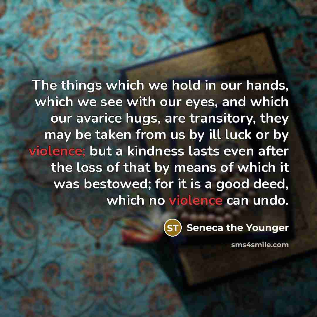 “The things which we hold in our hands, which we…” quote by Seneca the Younger