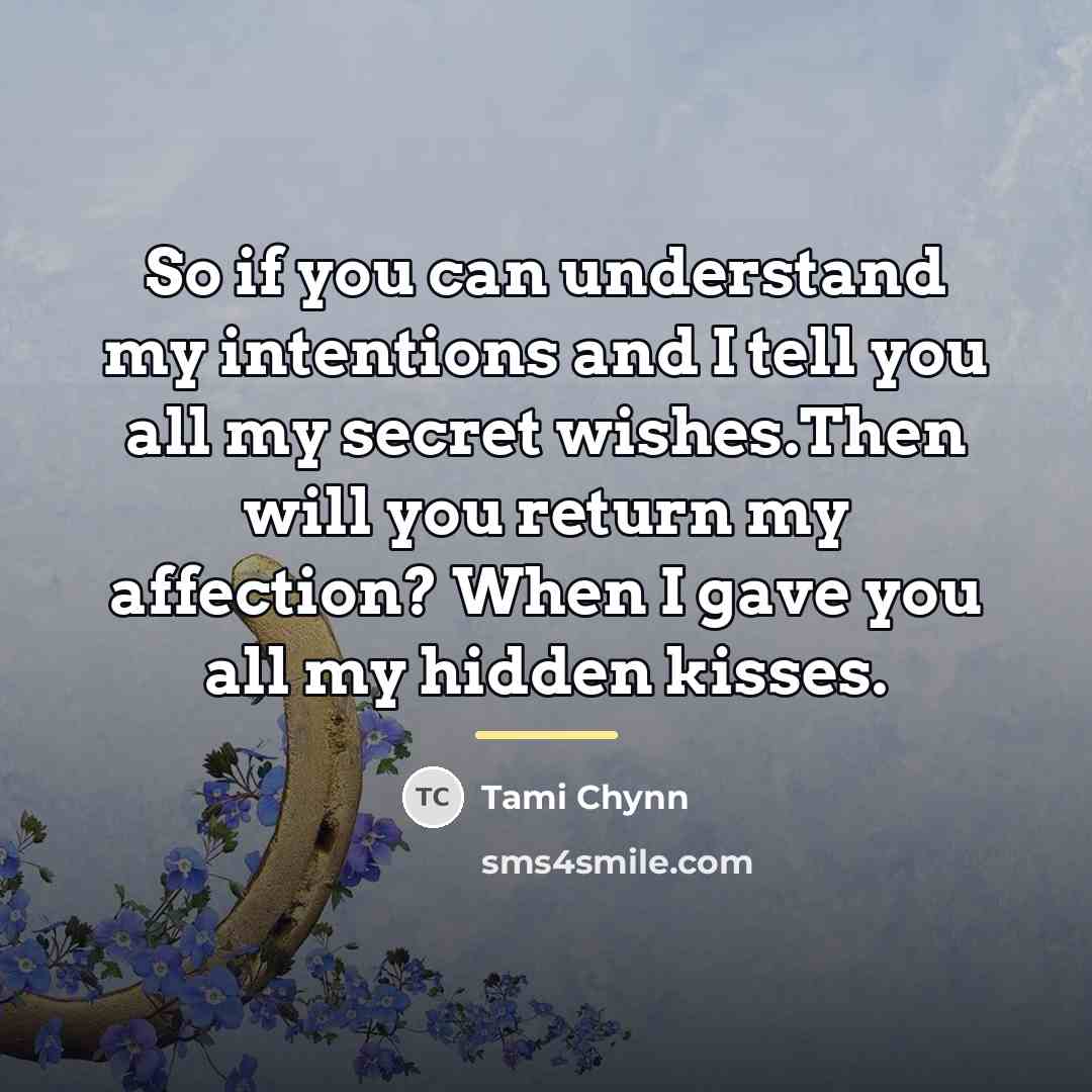 “So if you can understand my intentions and I tell…” quote by Tami Chynn