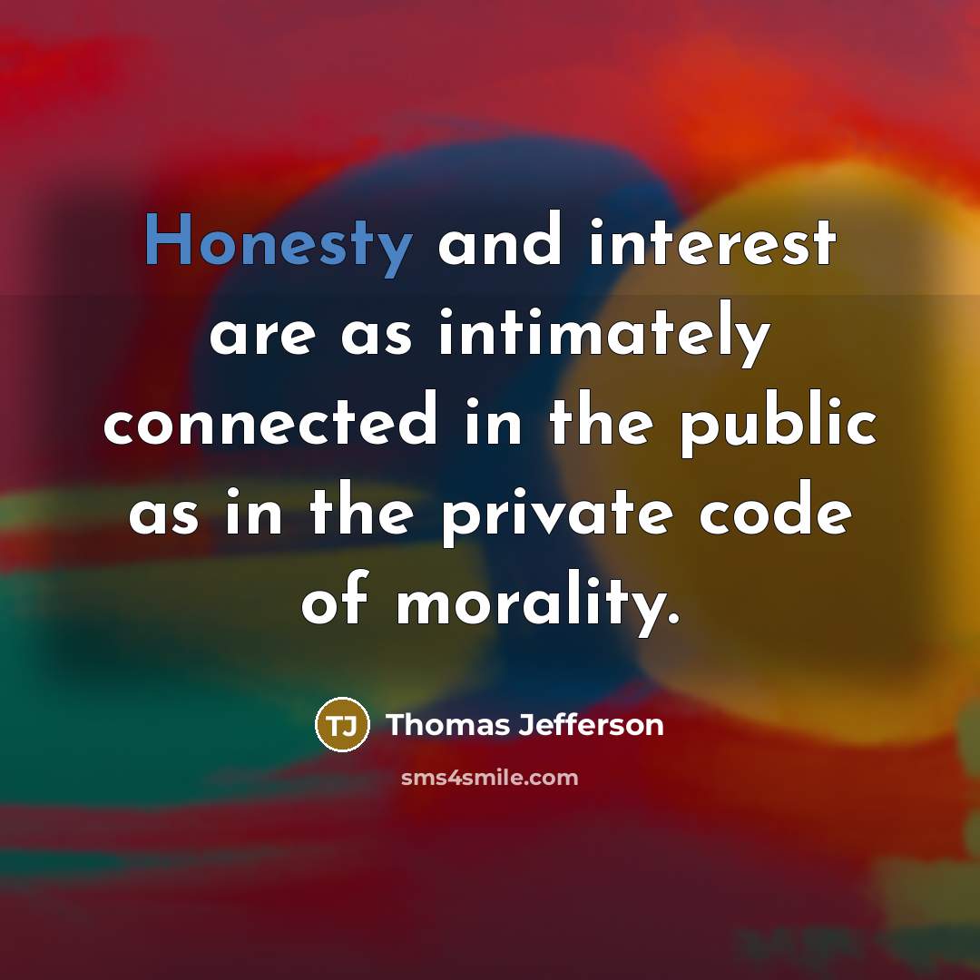 “Honesty and interest are as intimately connected in the public…” quote by Thomas Jefferson
