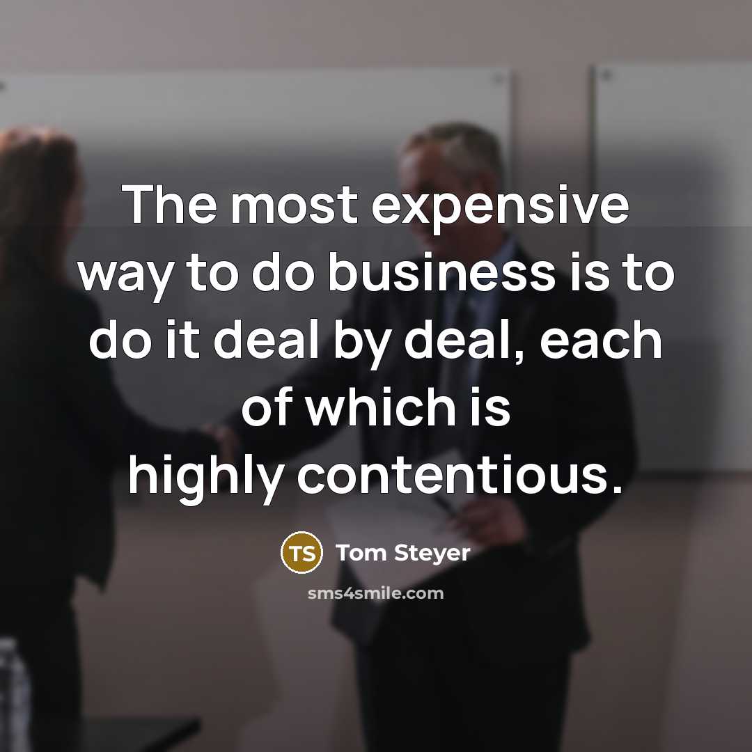 “The most expensive way to do business is to do…” quote by Tom Steyer