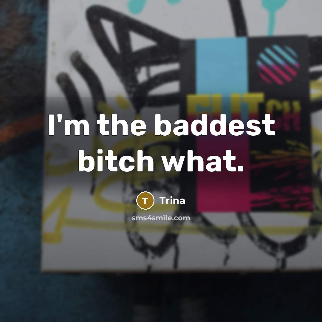“I'm the baddest bitch what.…” quote by Trina