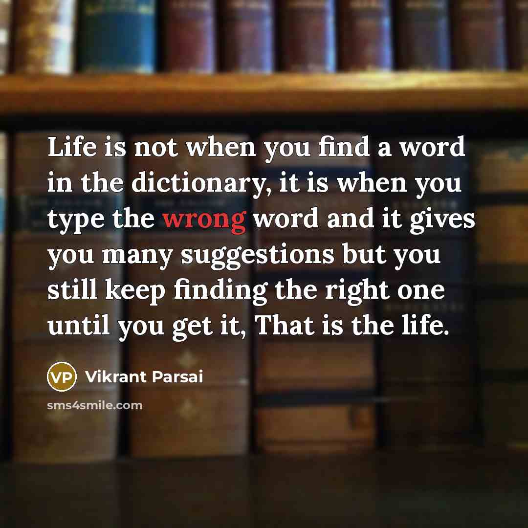 “Life is not when you find a word in the…” quote by Vikrant Parsai