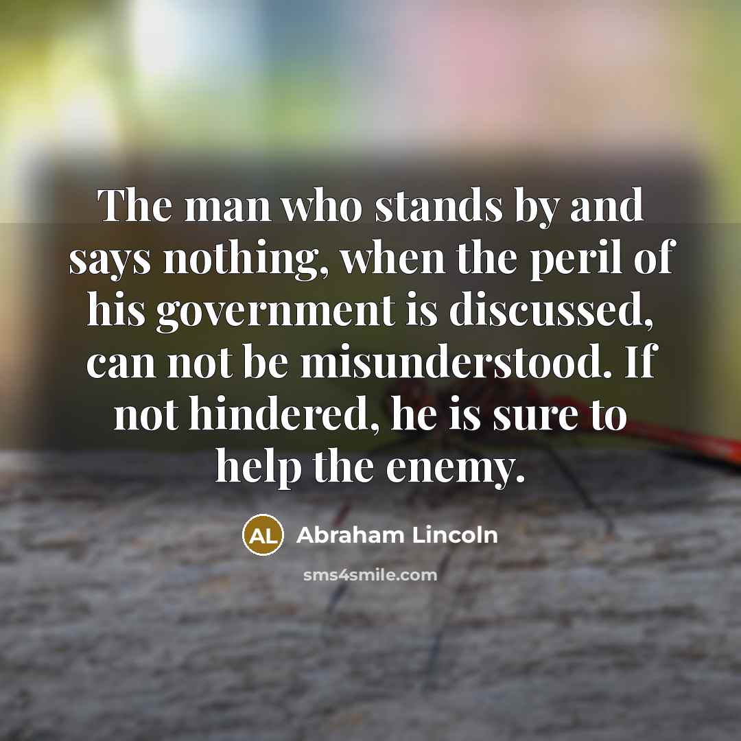 “The man who stands by and says nothing, when the…” quote by Abraham Lincoln