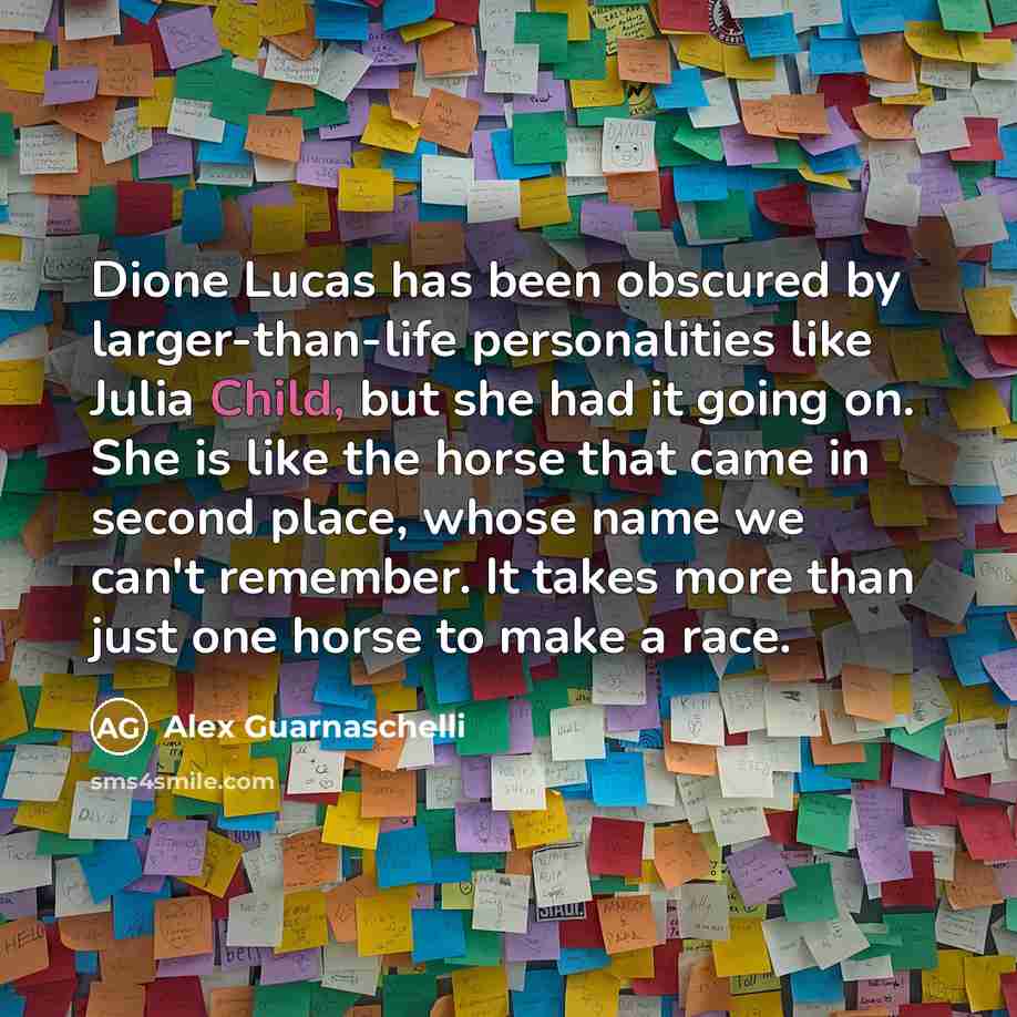 “Dione Lucas has been obscured by larger-than-life personalities like Julia…” quote by Alex Guarnaschelli