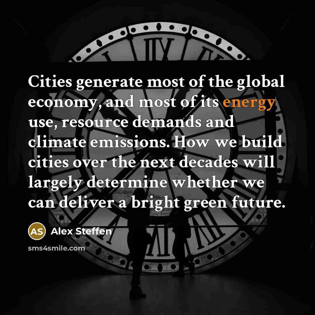 “Cities generate most of the global economy, and most of…” quote by Alex Steffen