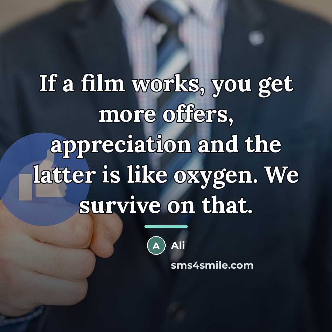 “If a film works, you get more offers, appreciation and…” quote by Ali