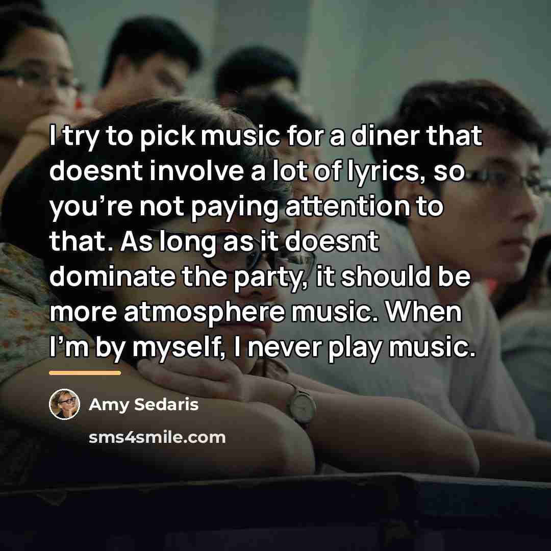 “I try to pick music for a diner that doesnt…” quote by Amy Sedaris