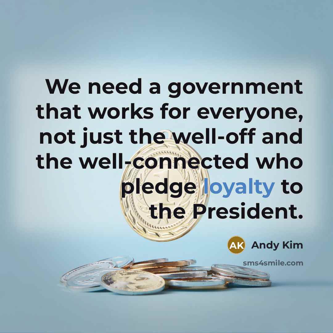 “We need a government that works for everyone, not just…” quote by Andy Kim