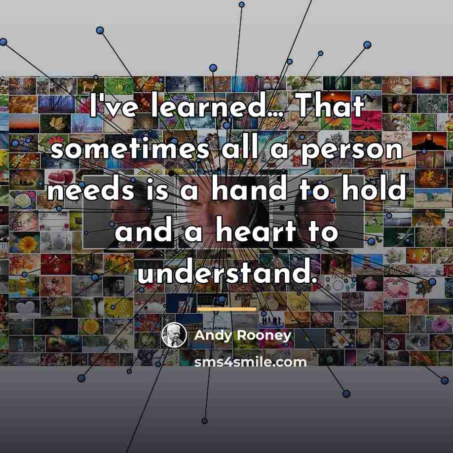 “I've learned... That sometimes all a person needs is a…” quote by Andy Rooney