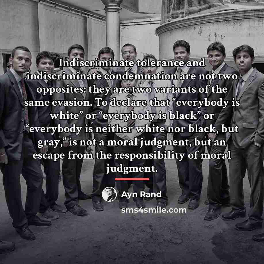 “Indiscriminate tolerance and indiscriminate condemnation are not two opposites: they…” quote by Ayn Rand