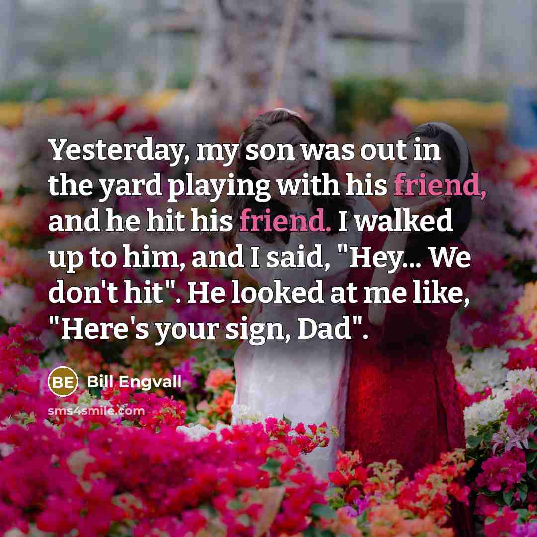 “Yesterday, my son was out in the yard playing with…” quote by Bill Engvall