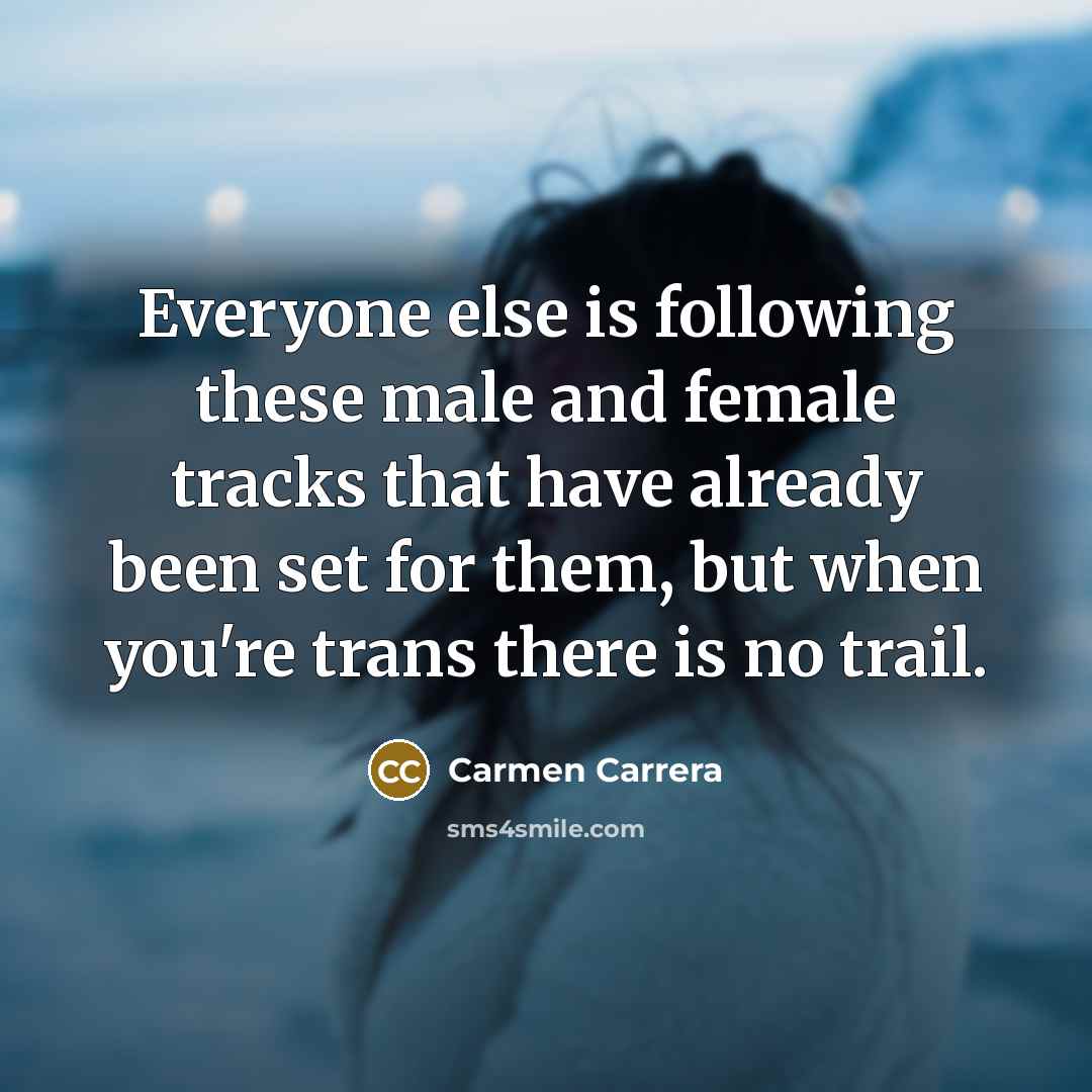 “Everyone else is following these male and female tracks that…” quote by Carmen Carrera