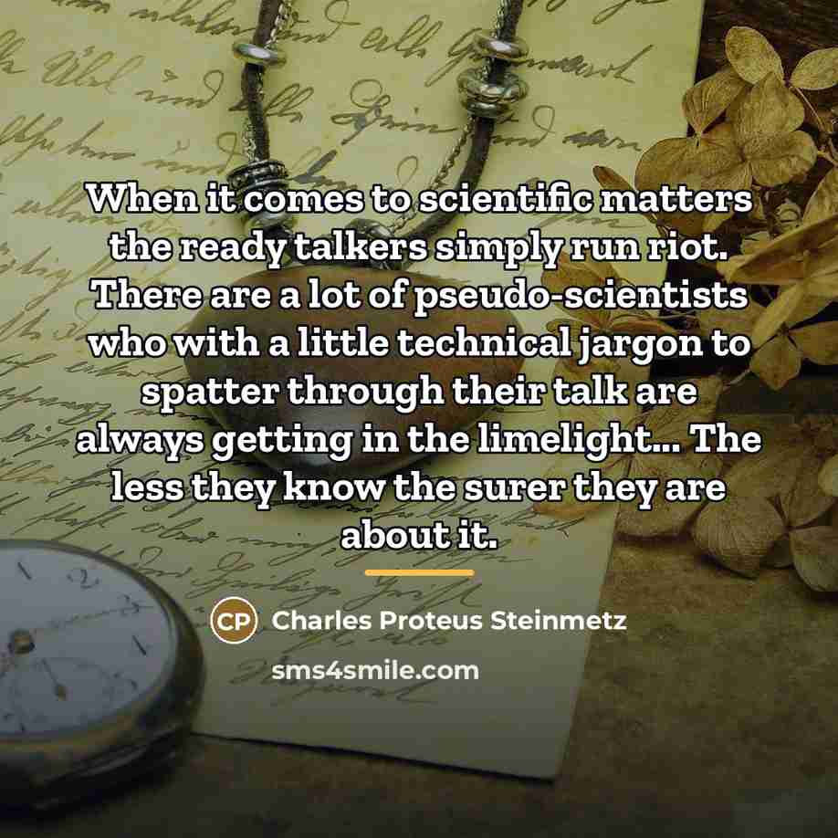 “When it comes to scientific matters the ready talkers simply…” quote by Charles Proteus Steinmetz