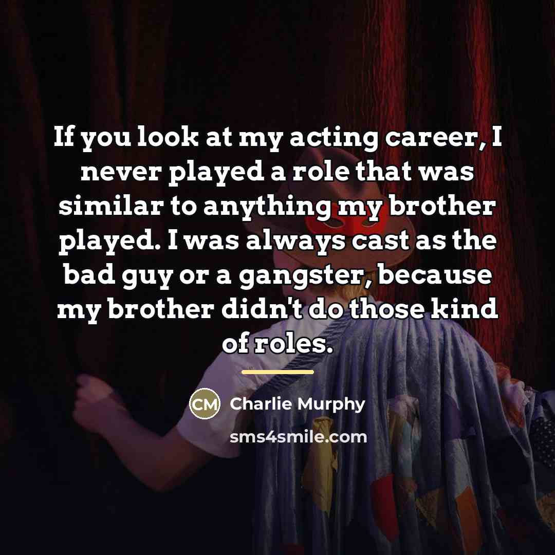 “If you look at my acting career, I never played…” quote by Charlie Murphy