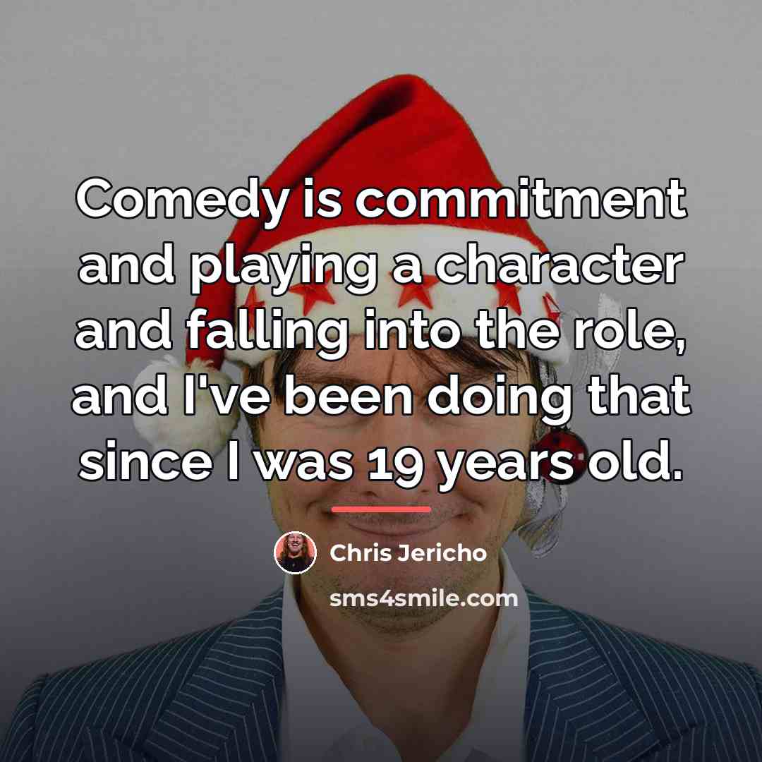 “Comedy is commitment and playing a character and falling into…” quote by Chris Jericho