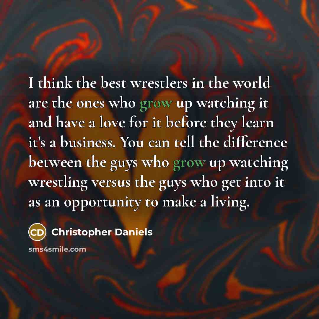 “I think the best wrestlers in the world are the…” quote by Christopher Daniels
