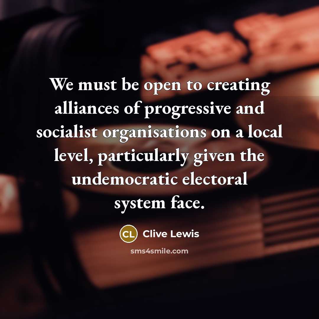 “We must be open to creating alliances of progressive and…” quote by Clive Lewis