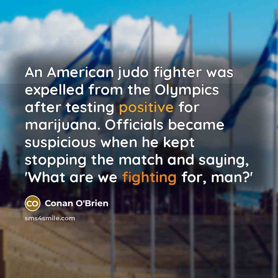 “An American judo fighter was expelled from the Olympics after…” quote by Conan O'Brien