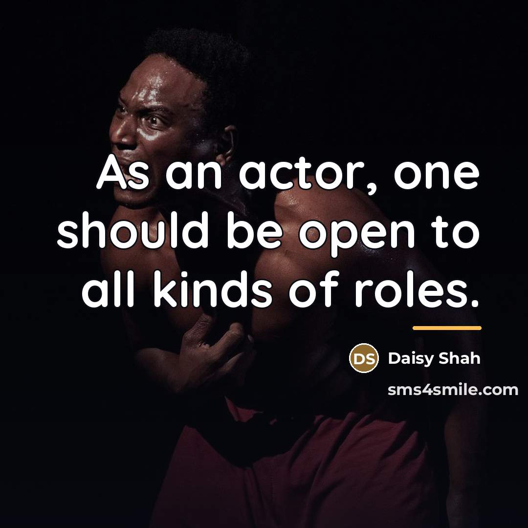 “As an actor, one should be open to all kinds…” quote by Daisy Shah