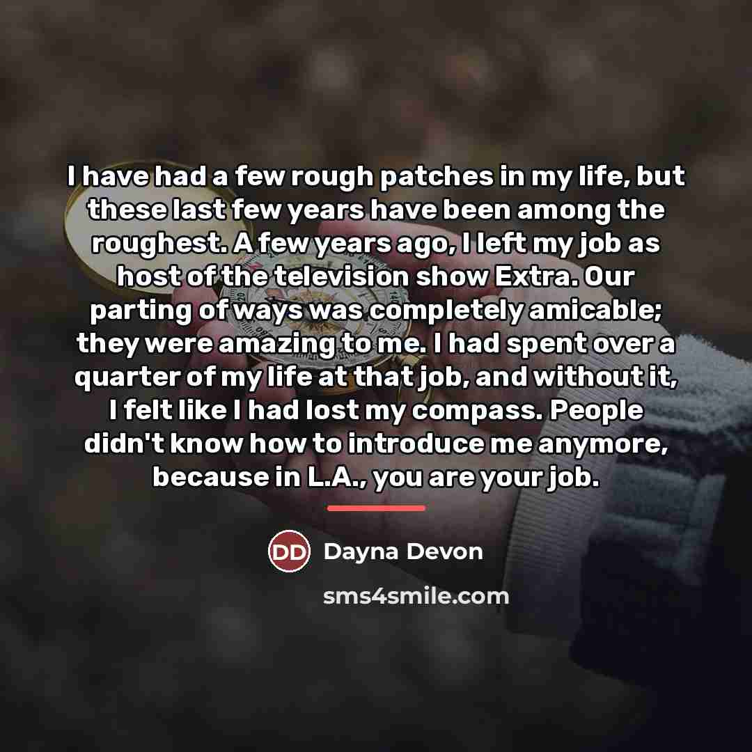 “I have had a few rough patches in my life,…” quote by Dayna Devon
