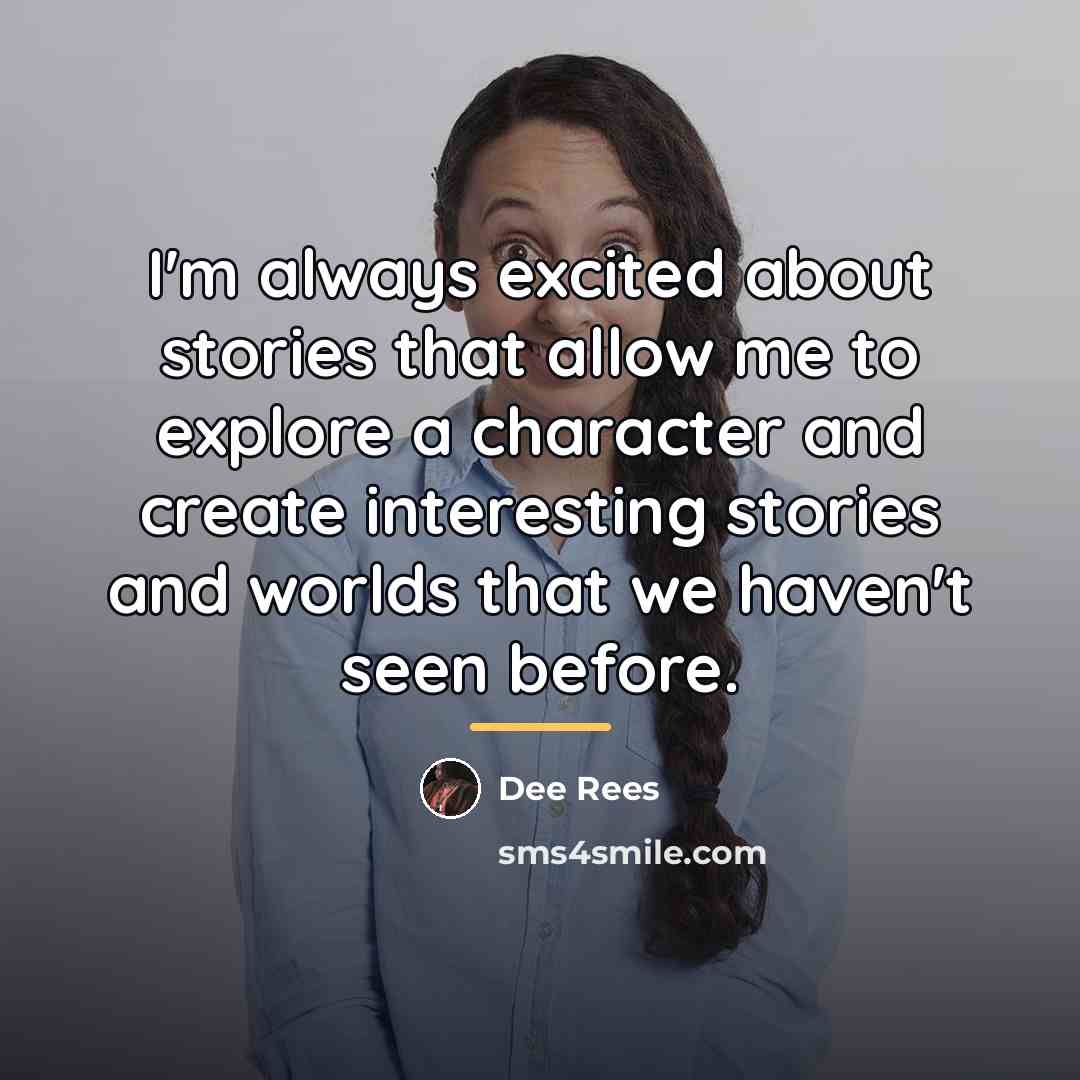 “I'm always excited about stories that allow me to explore…” quote by Dee Rees