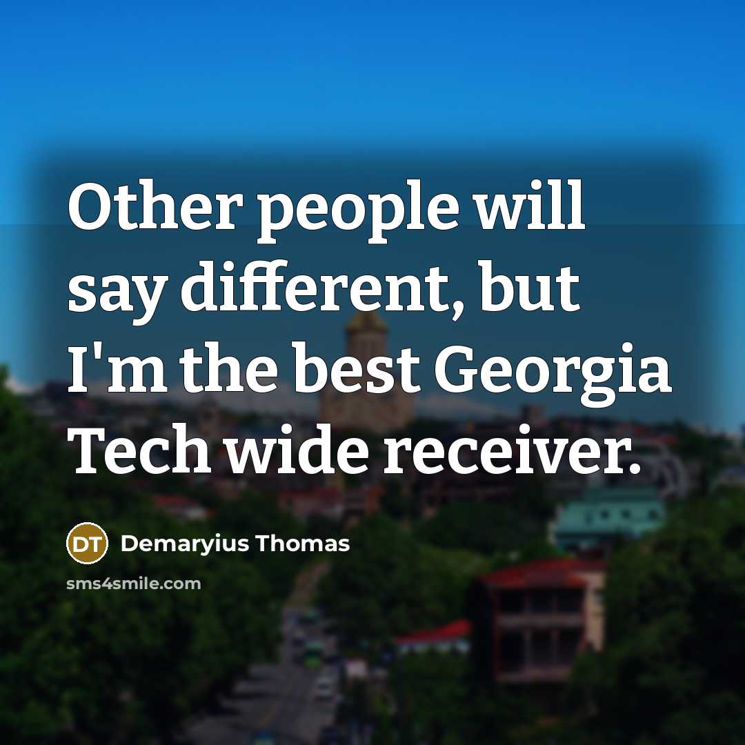 “Other people will say different, but I'm the best Georgia…” quote by Demaryius Thomas