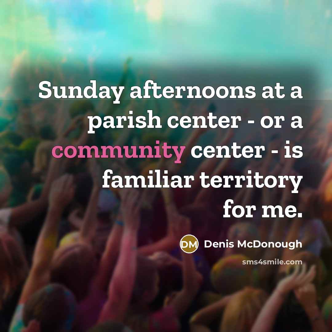 “Sunday afternoons at a parish center - or a community…” quote by Denis McDonough