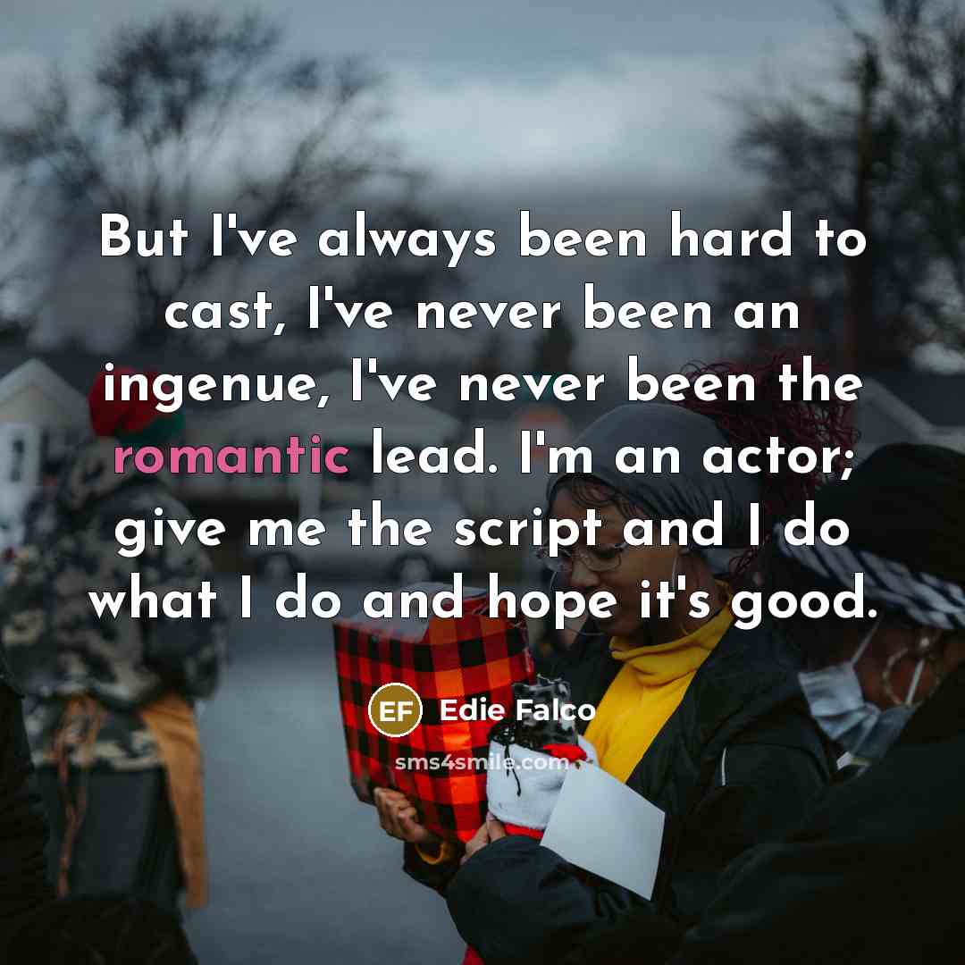 “But I've always been hard to cast, I've never been…” quote by Edie Falco