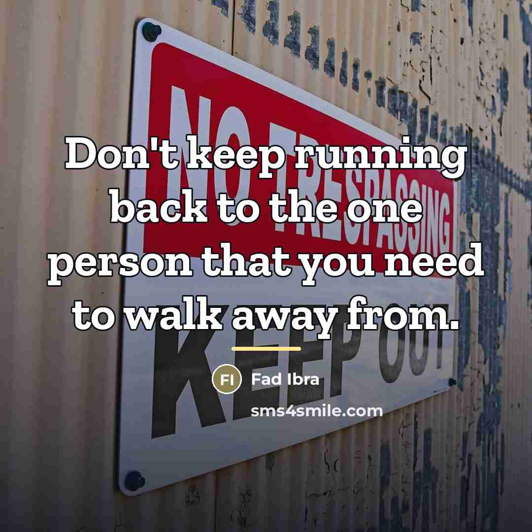 “Don't keep running back to the one person that you…” quote by Fad Ibra