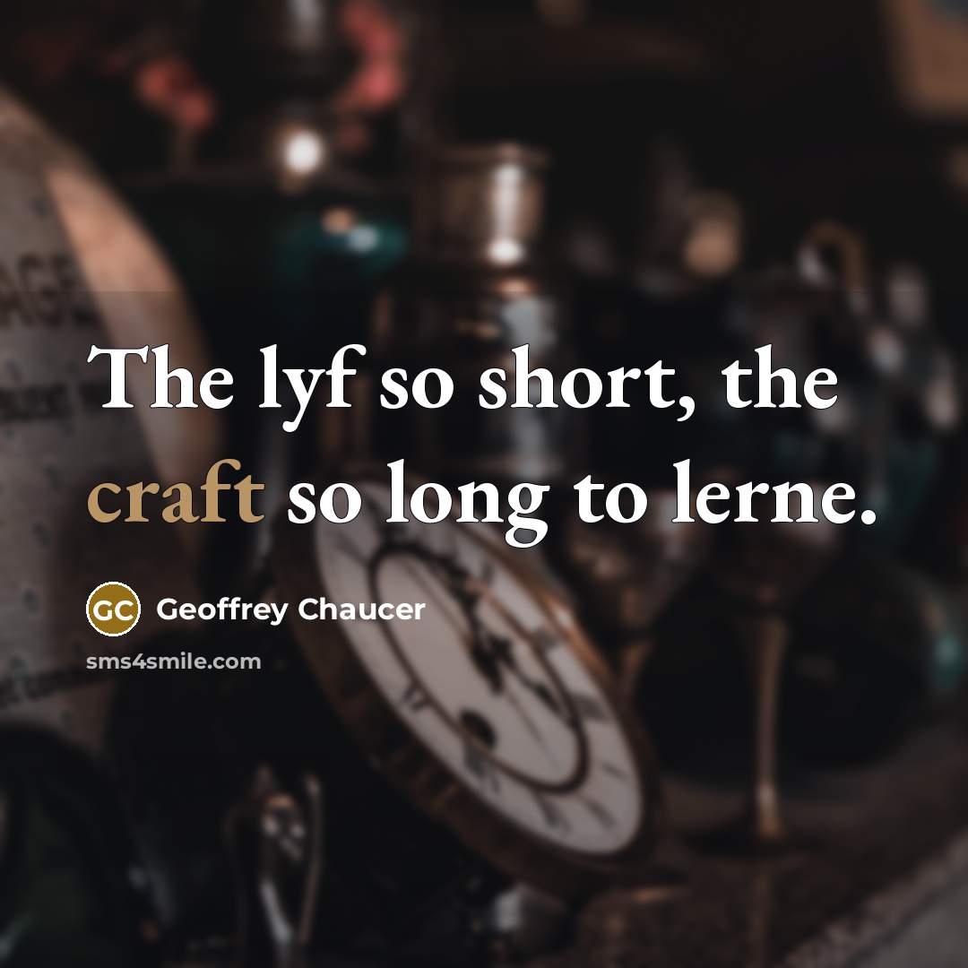 “The lyf so short, the craft so long to lerne.…” quote by Geoffrey Chaucer