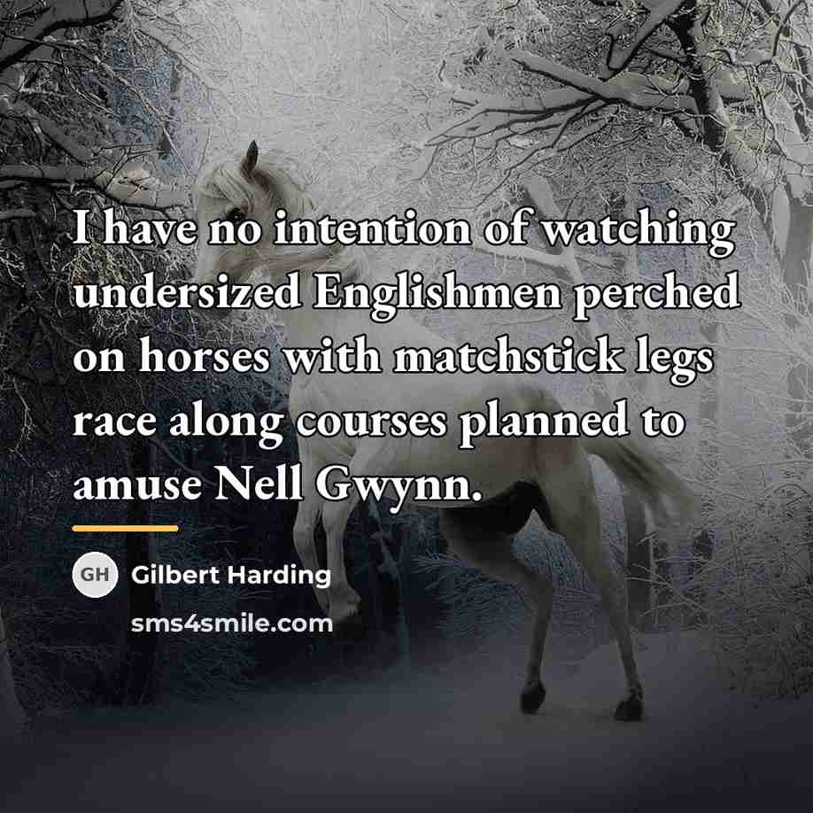 “I have no intention of watching undersized Englishmen perched on…” quote by Gilbert Harding