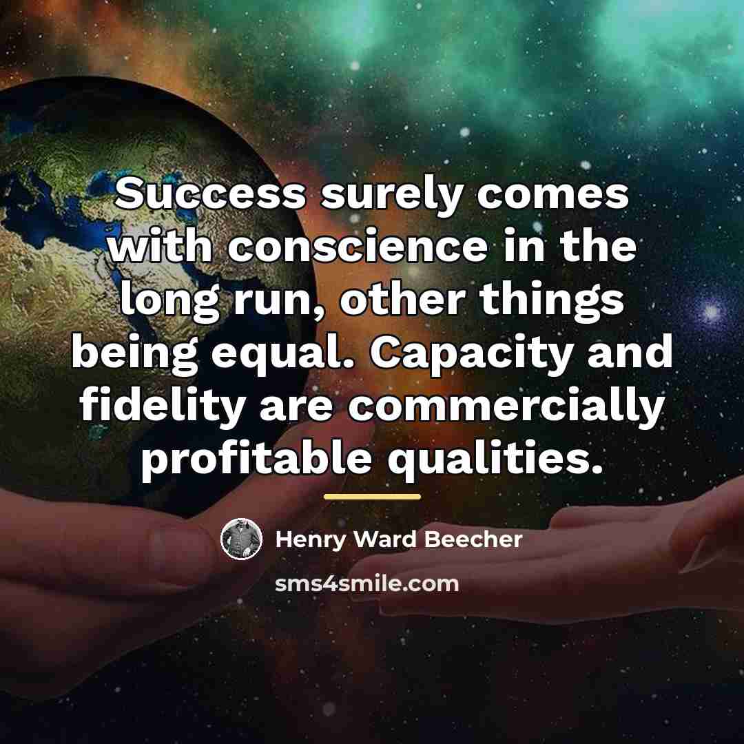 “Success surely comes with conscience in the long run, other…” quote by Henry Ward Beecher