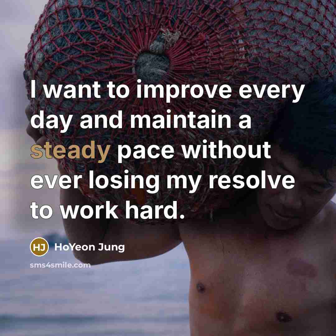“I want to improve every day and maintain a steady…” quote by HoYeon Jung