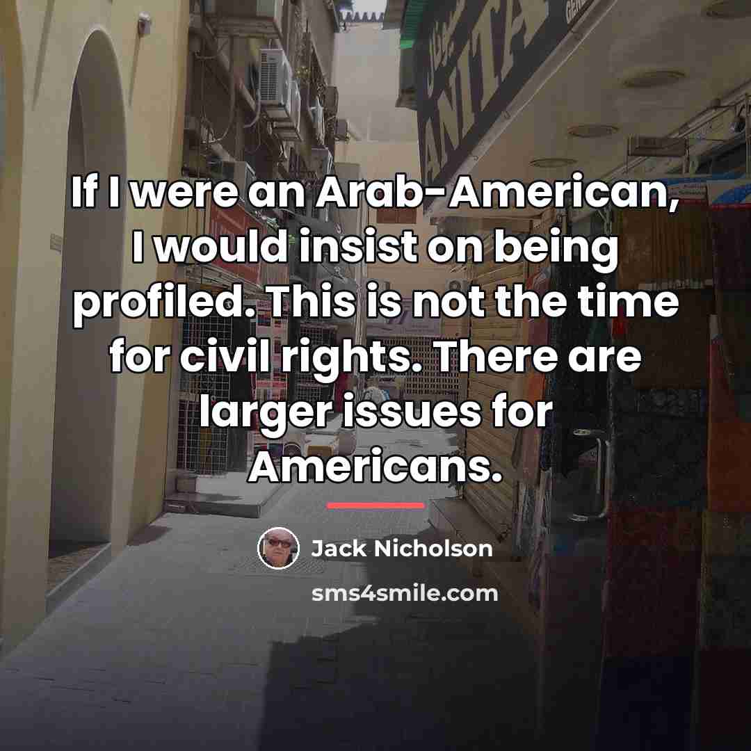 “If I were an Arab-American, I would insist on being…” quote by Jack Nicholson