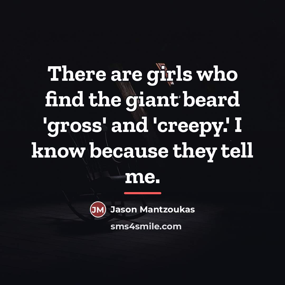 “There are girls who find the giant beard 'gross' and…” quote by Jason Mantzoukas